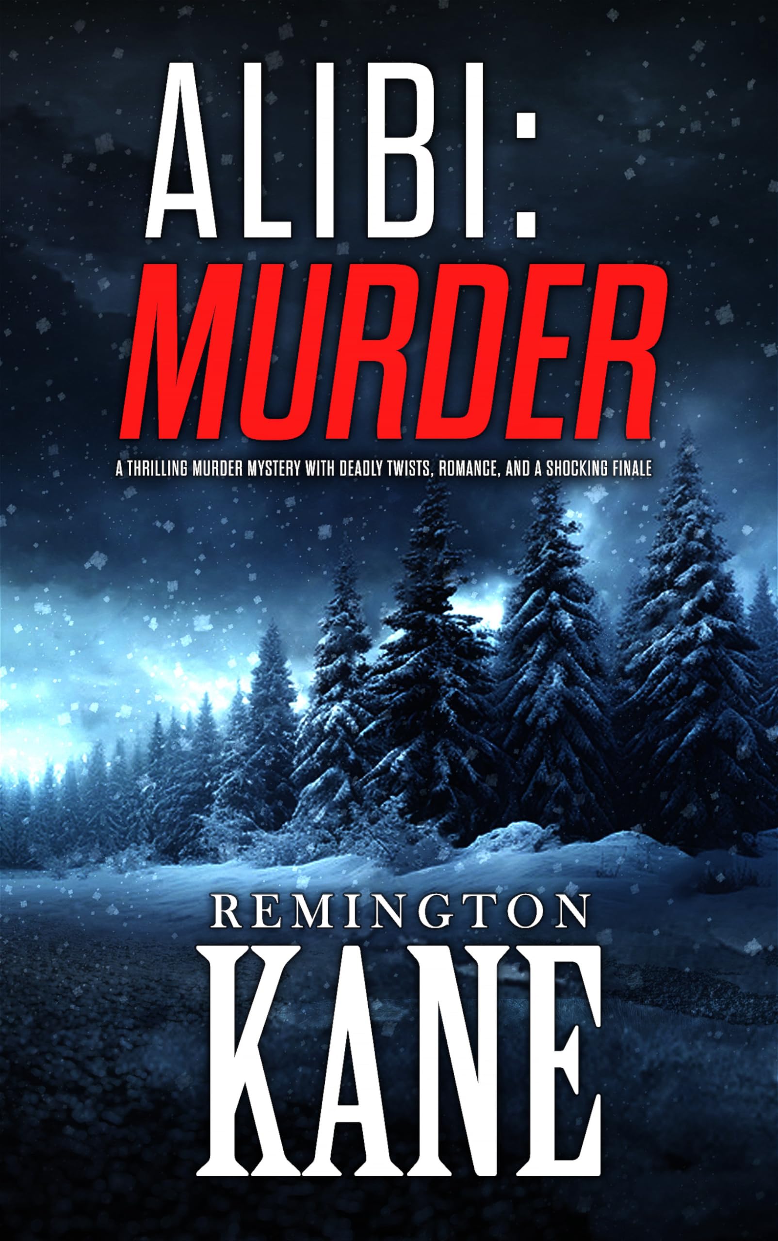 Alibi: Murder: a Thrilling Murder Mystery With Deadly Twists, Romance, and a Shocking Finale