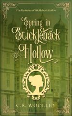 Spring in Stickleback Hollow: a British Victorian Cozy Mystery Mysteries of Stickleback Hollow Book