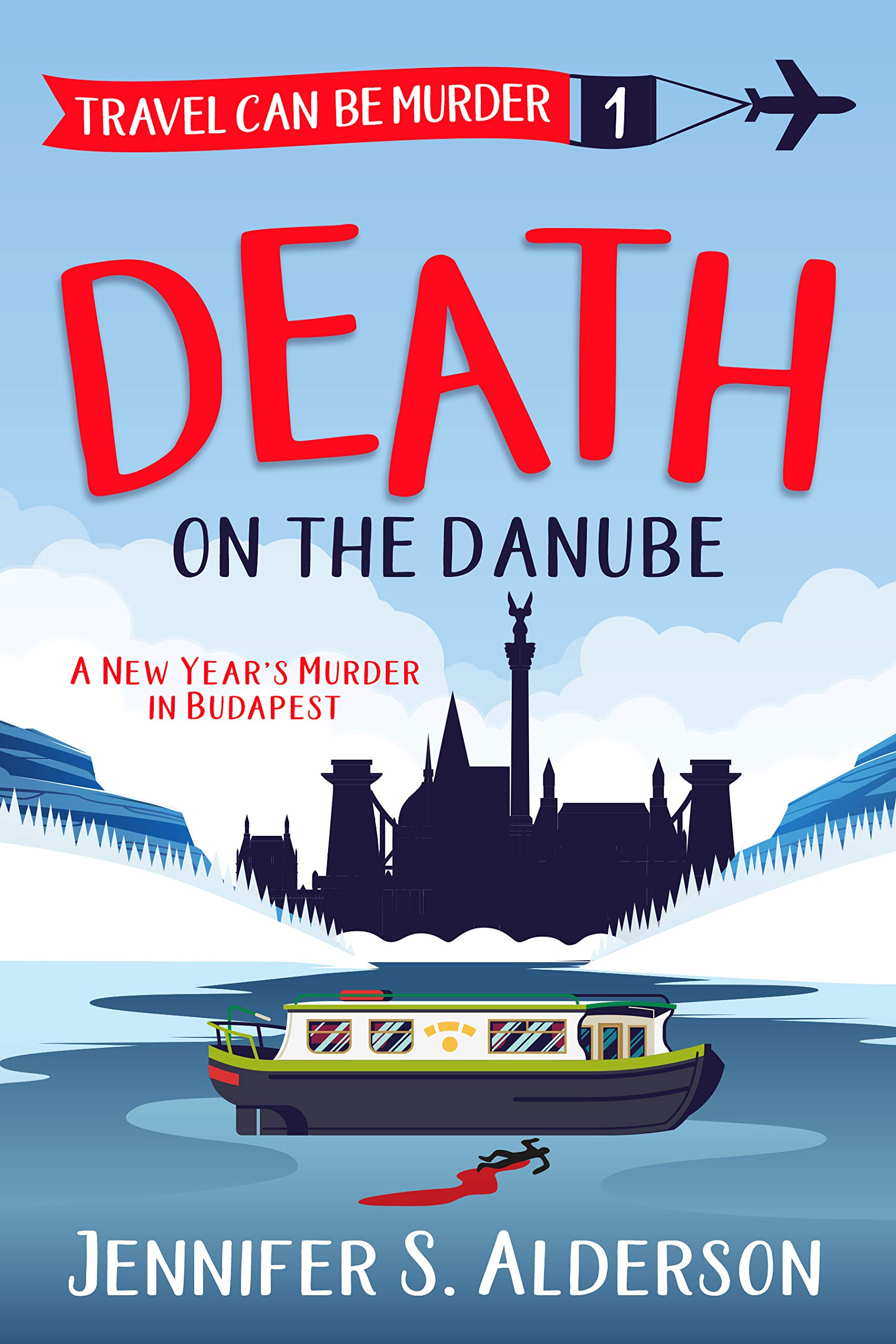 Death on the Danube: a New Year’s Murder in Budapest Can Be Murder Cozy Mystery Series Book