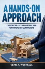 A Hands-on Approach: Cooperative Custom Home Building for Owners and Contractors