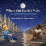 Where Our Stories Meet: a Story of Friendship Across Cultures