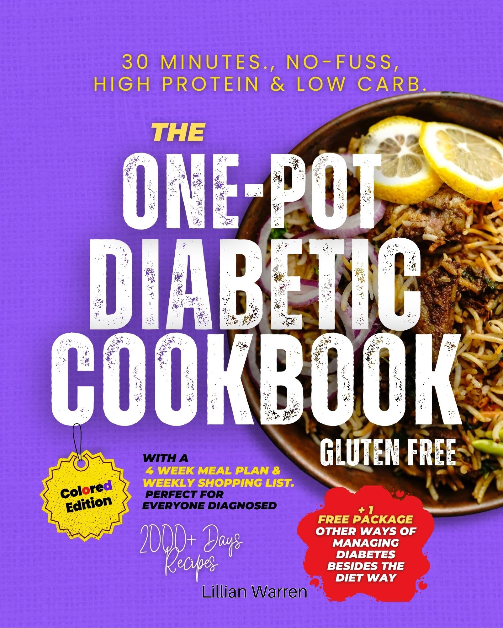 30 Minutes., the One Pot Diabetic Cookbook No-fuss, High Protein & Low Carb., Gluten Free: a 4 Week Meal Plan & Weekly Shopping List. for Everyone Diagnosed 2000 Days + Recipes. Colored Edition