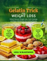 Gelatin Trick for Weight Loss: Unlock Natural Weight Loss, Curb Cravings, and Boost Metabolism for Lasting Results Diet