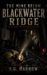 The Mine Below Blackwater Ridge: a Creature Survival Horror Novel