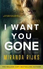 I Want You Gone: a Psychological Thriller With a Nerve-shredding Twist