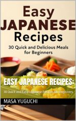 Easy Japanese Recipes: : 30 Quick and Easy Japanese Recipes for Beginners