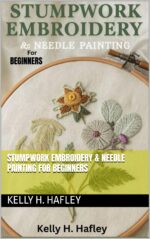 Stumpwork Embroidery & Needle Painting for Beginners