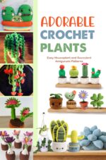 Adorable Crochet Plants: Easy Houseplant and Succulent Amigurumi Patterns