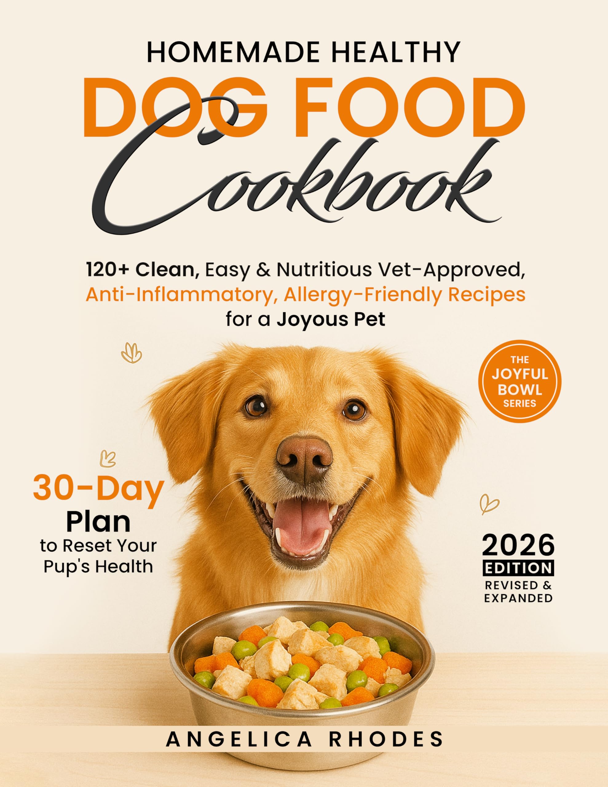 Homemade Healthy Dog Food Cookbook: 120+ Clean, Easy & Nutritious Vet-approved, Anti-inflammatory, Allergy-friendly Recipes for a Joyous Pet With a 30-day Plan to Reset Your Pup's Health