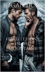 Hard Lessons in the Mountains: a Steamy Gay Romance in the Rugged Cascades