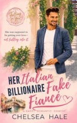 Her Italian Billionaire Fake Fiancé Falling for You Clean Billionaire Romance Book