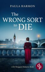The Wrong Sort to Die : a Gripping Edwardian Mystery With a Daring Female Pathologist Margaret Demeray Book