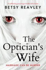 The Optician's Wife: a Spellbinding Psychological Thriller Full of Twists