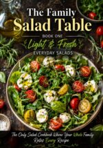 The Family Salad Table: 100 Quick, Healthy Recipes for Busy Families Using Simple Pantry Ingredients
