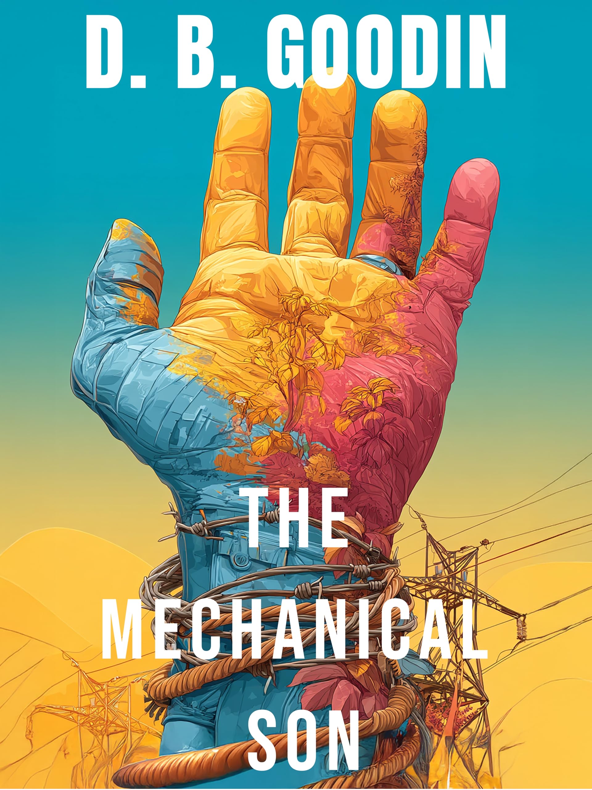 The Mechanical Son: a Found Family Dystopian Thriller of Survival Against Rogue Al and Twisted Science Teen