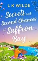 Secrets and Second-chances at Saffron Bay: an Uplifting, Heartwarming Story of Love and Second Chances Saffron Bay Series Book