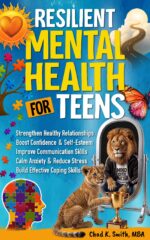 Resilient Mental Health for Teens: a Practical Guide to Calm Anxiety, Reduce Stress, Build Coping Skills, Boost Confidence, Improve Communication, and ... Disciplined Mind For