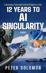 12 Years to Ai Singularity: a Harmonious Future With Artificial Intelligence or War Survival & Singularity