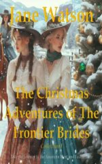 The Christmas Adventures of the Frontier Brides: Collection I