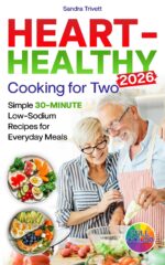 Heart-healthy Cooking for Two: Simple 30-minute Low-sodium Recipes for Everyday Meals