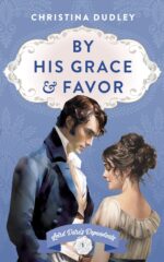 By His Grace and Favor: a Traditional Regency Romance Dere's Dependents Book