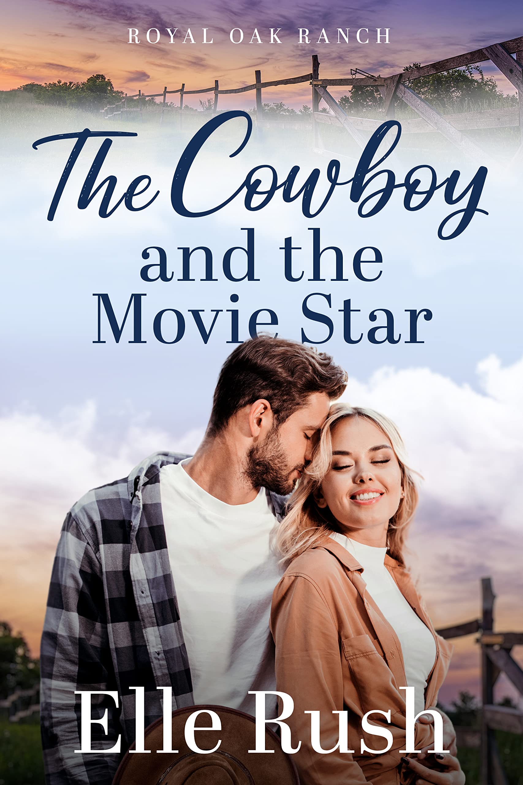 The Cowboy and the Movie Star: Royal Oak Ranch Sweet Western Romance