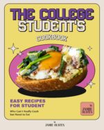 The College Student's Cookbook: Easy Recipes for Students Who Can't Really Cook but Need to Eat