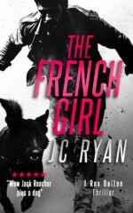 The French Girl: a K9 Thriller of Mystery, Betrayal, and a Fight for Justice Dalton K9 Thrillers Book