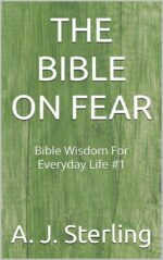 The Bible on Fear: Bible Wisdom for Everyday Life #1