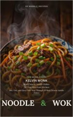 Noodle & Wok: 50 Real Chinese Noodle Recipes for Your American Kitchen