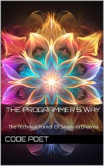 The Programmer's Way: the Technical Primer of Sanatana Dharma