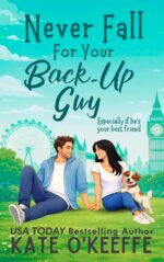 Never Fall for Your Back-up Guy If He's Your Best a Friends to Lovers London Romantic Comedy Complicated: Sweet Romantic Comedies Set in London Book