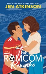 The Romcom Remake: a Strangers to Friends to Lovers, Opposites Attract, Soccer Romcom a Guy With a Goal Book