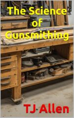 The Science of Gunsmithing Science of Everything Book