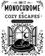 Ink It Monochrome-cozy Escapes: Trace and Color 40 Cozy Storybook Scenes Featuring Birds, Animals, and Gardens Scribe