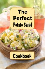The Perfect Potato Salad Cookbook: German, Amish, Traditional and Many More Picnic Worthy Potato Salad Recipes Picnic Recipes Book