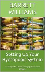 Setting Up Your Hydroponic System: a Complete Guide to Equipment and Design Success: the Complete Guide to Aquaponics and Hydroponics Book