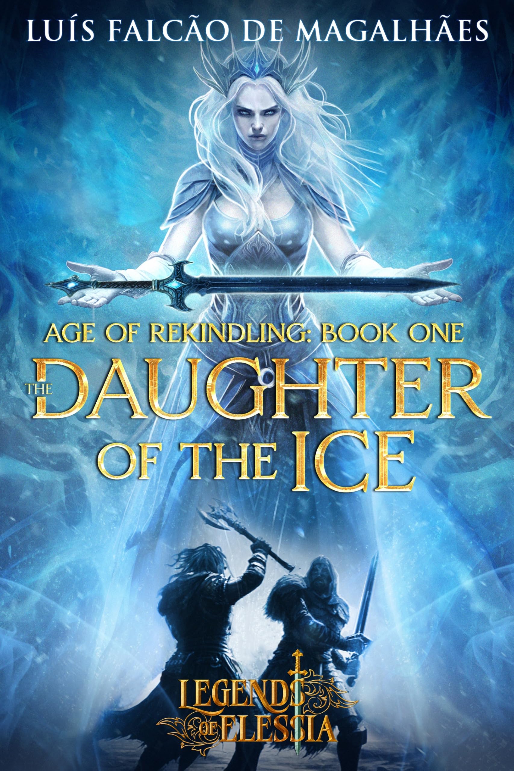 The Daughter of the Ice: an Epic Fantasy Adventure of Elessia - Age of Rekindling Book