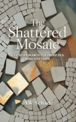 The Shattered Mosaic: a Father's Search for Proof in a World of Faith