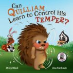 Can Quilliam Learn to Control His Temper?: an Amusing, Anger Management Picture Book for Bedtime or the Classroom. for Ages 3-8. and Friends Learn Social