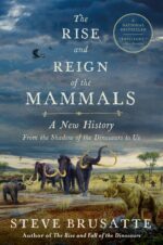 The Rise and Reign of the Mammals