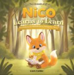 Nico Learns to Learn: a Growth Mindset Story for Kids About Curiosity, Practice, and the Joy of Learning Nico Growth Series Book