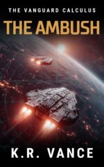 The Ambush: a Hard Military Space Fleet Thriller Vanguard Calculus Book