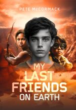 My Last Friends on Earth: When Earth Falls, Three Friends Refuse to Surrender.