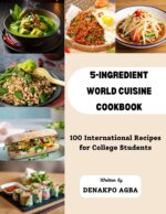 5-ingredients World Cuisine Cookbook - 100 International Recipes for College Students