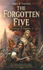 The Forgotten Five: a Fantasy Litrpg Gamelit Adventure Up Together Book