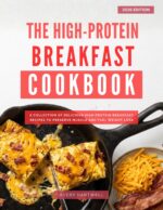 The High-protein Diet Breakfast Cookbook: a Collection of Simple and Delicious High Protein Breakfast Recipes for Weight-loss