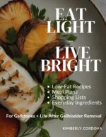 Eat Light, Live Bright: Low-fat Recipes & Meal Plans for Gallstones + Life After Gallbladder Removal Without Fear
