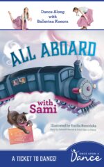 All Aboard With Sami: a Ticket to Dance! Movement Adventure Ticket to Dance! Magic Train Movement Adventures • Ages 3–6 Book