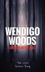 Wendigo Woods: Antlers in the Mist Woods Book